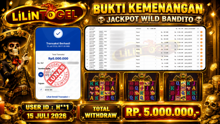 BUKTI WITHDRAW LILINTOGEL KEMENANGAN JACKPOT DI WILD BANDITO 15 JULI 2026